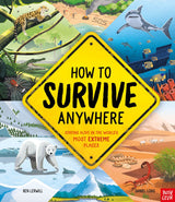 How To Survive Anywhere: Staying Alive in the World's Most Extreme Places