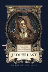 William Shakespeare's Jedi the Last: Star Wars Part the Eighth