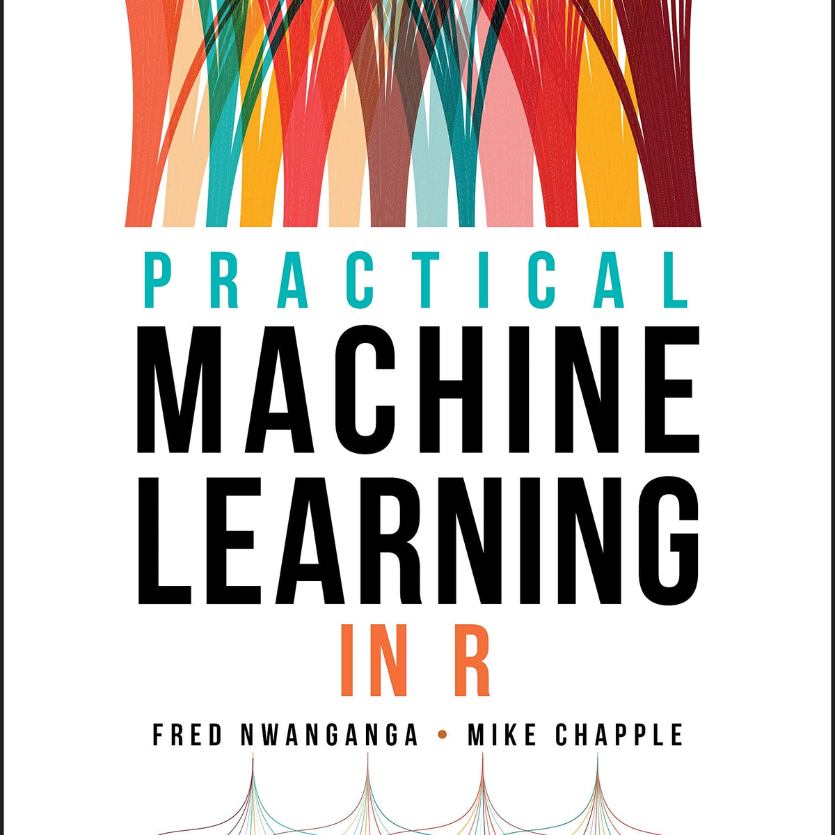Practical Machine Learning in R by Fred Nwanganga and Mike Chapple ...