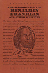 The Autobiography of Benjamin Franklin and Other Writings