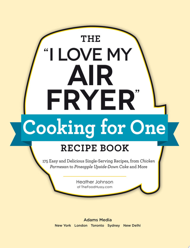 The "I Love My Air Fryer" Cooking for One Recipe Book