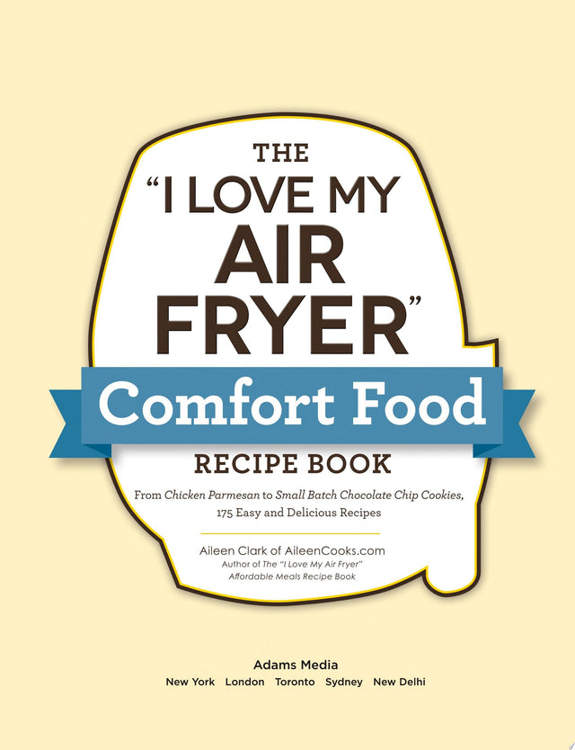 The "I Love My Air Fryer" Comfort Food Recipe Book