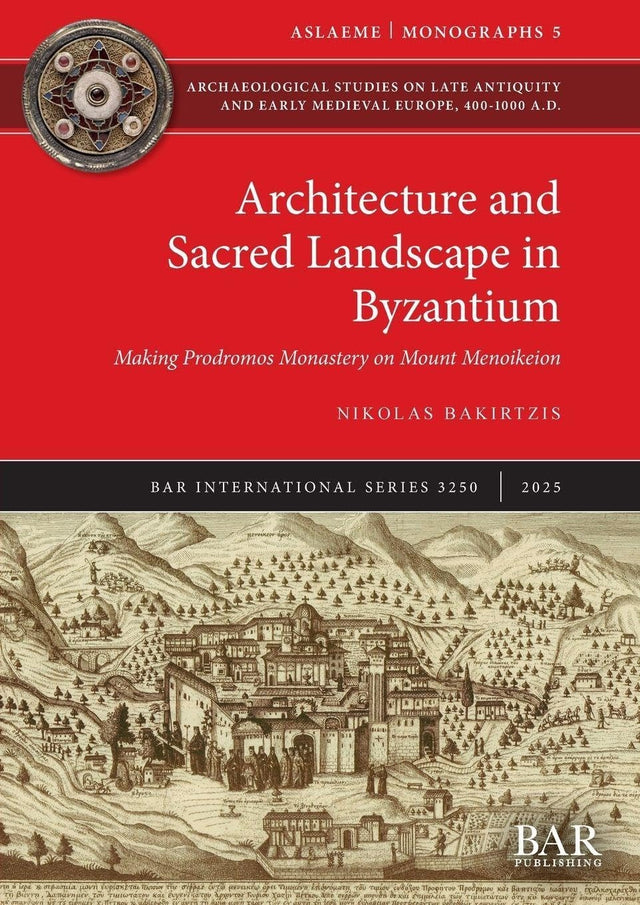 Architecture and Sacred Landscape in Byzantium