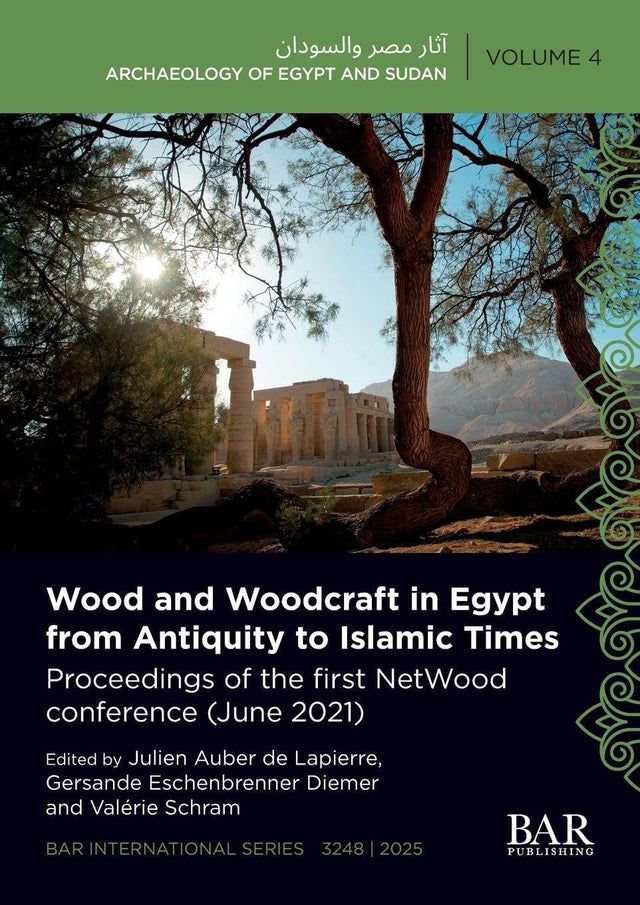 Wood and Woodcraft in Egypt from Antiquity to Islamic Times