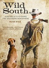 Wild South: Hunting & Fly Fishing the Southern Hemisphere