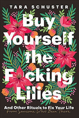 Buy Yourself the F*cking Lilies