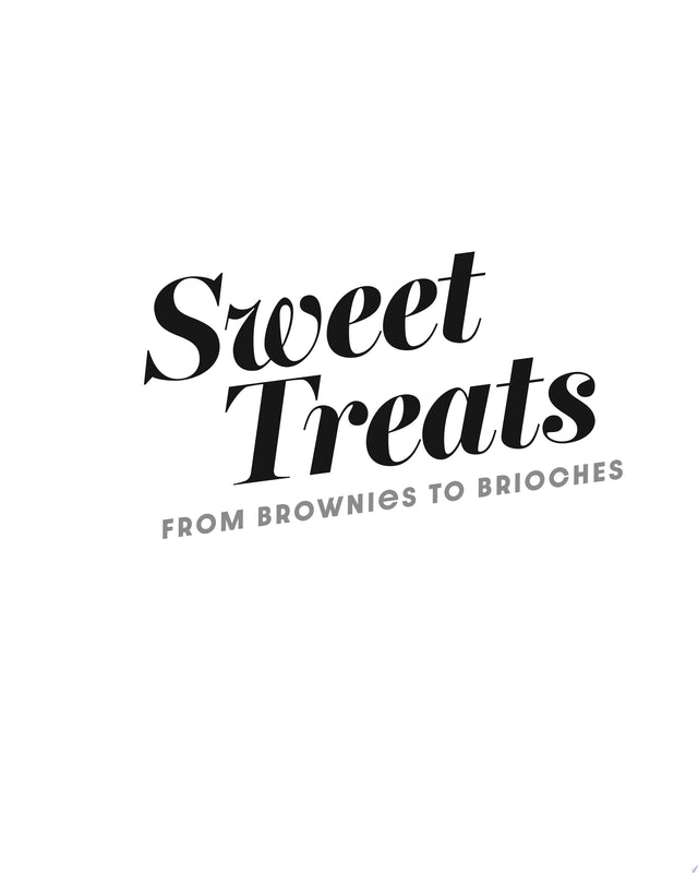 Sweet Treats from Brownies to Brioche