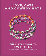 Love, Cats and Cowboy Hats: The Little Guide to Swifties