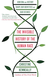 The Invisible History of the Human Race: How DNA and History Shape Our Identities and Our Futures