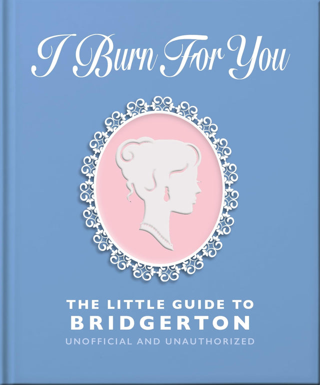 I Burn For You: The Little Guide to Bridgerton