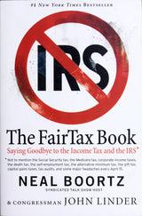The Fair Tax Book: Saying Goodbye To Income Tax And The IRS