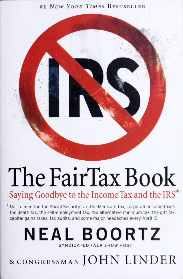 The Fair Tax Book: Saying Goodbye To Income Tax And The IRS