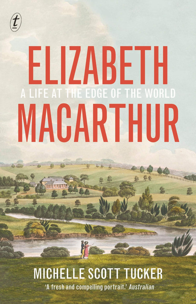 Elizabeth Macarthur: A Life at the Edge of the World