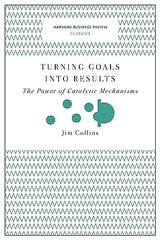 Turning Goals into Results (Harvard Business Review Classics)