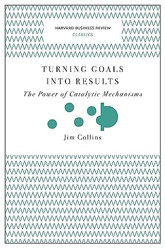 Turning Goals into Results (Harvard Business Review Classics)