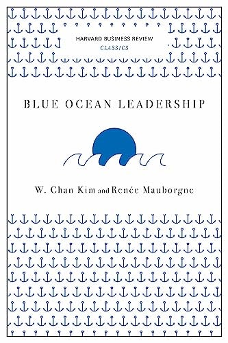Blue Ocean Leadership (Harvard Business Review Classics)