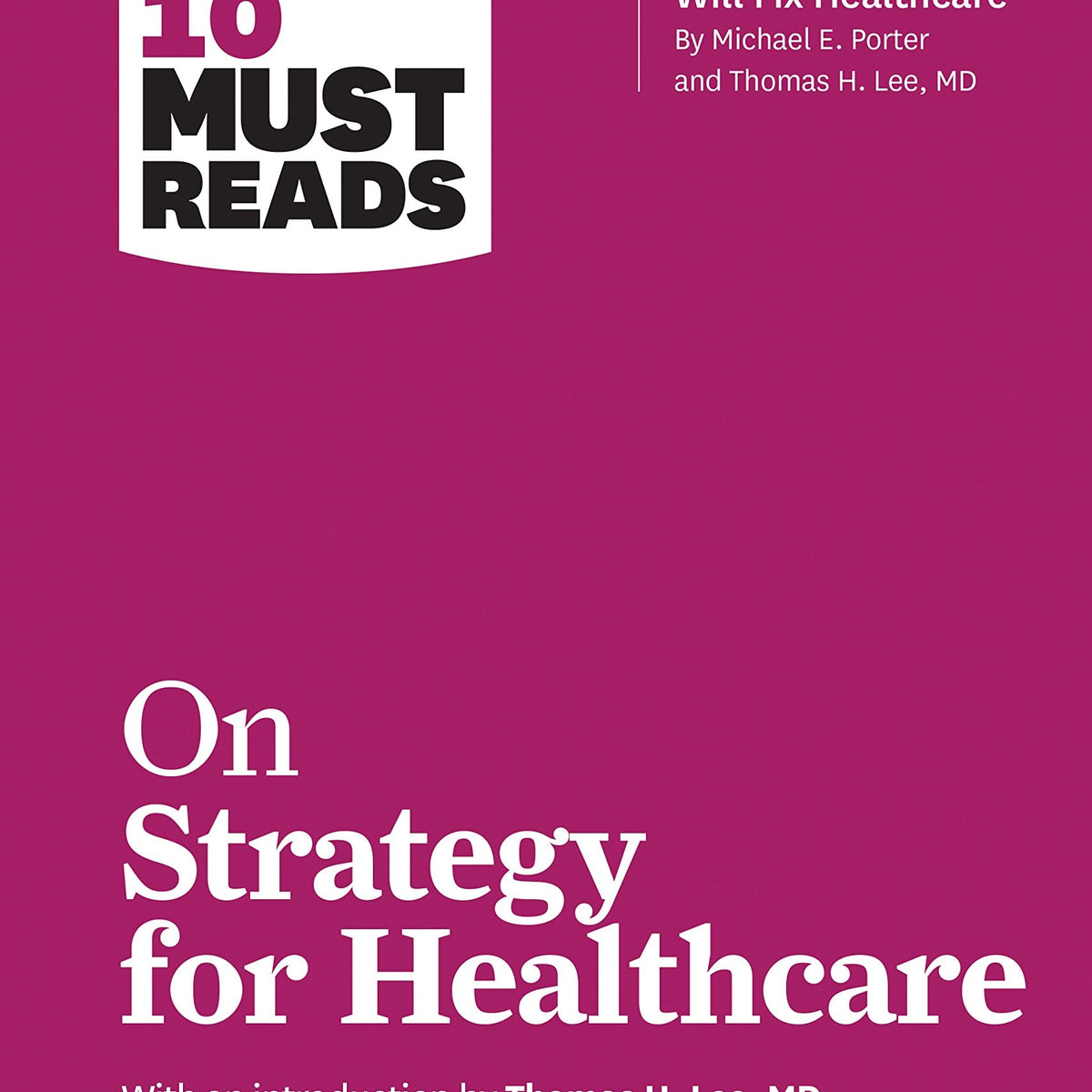 HBR's 10 Must Reads on Strategy for Healthcare (featuring articles by ...