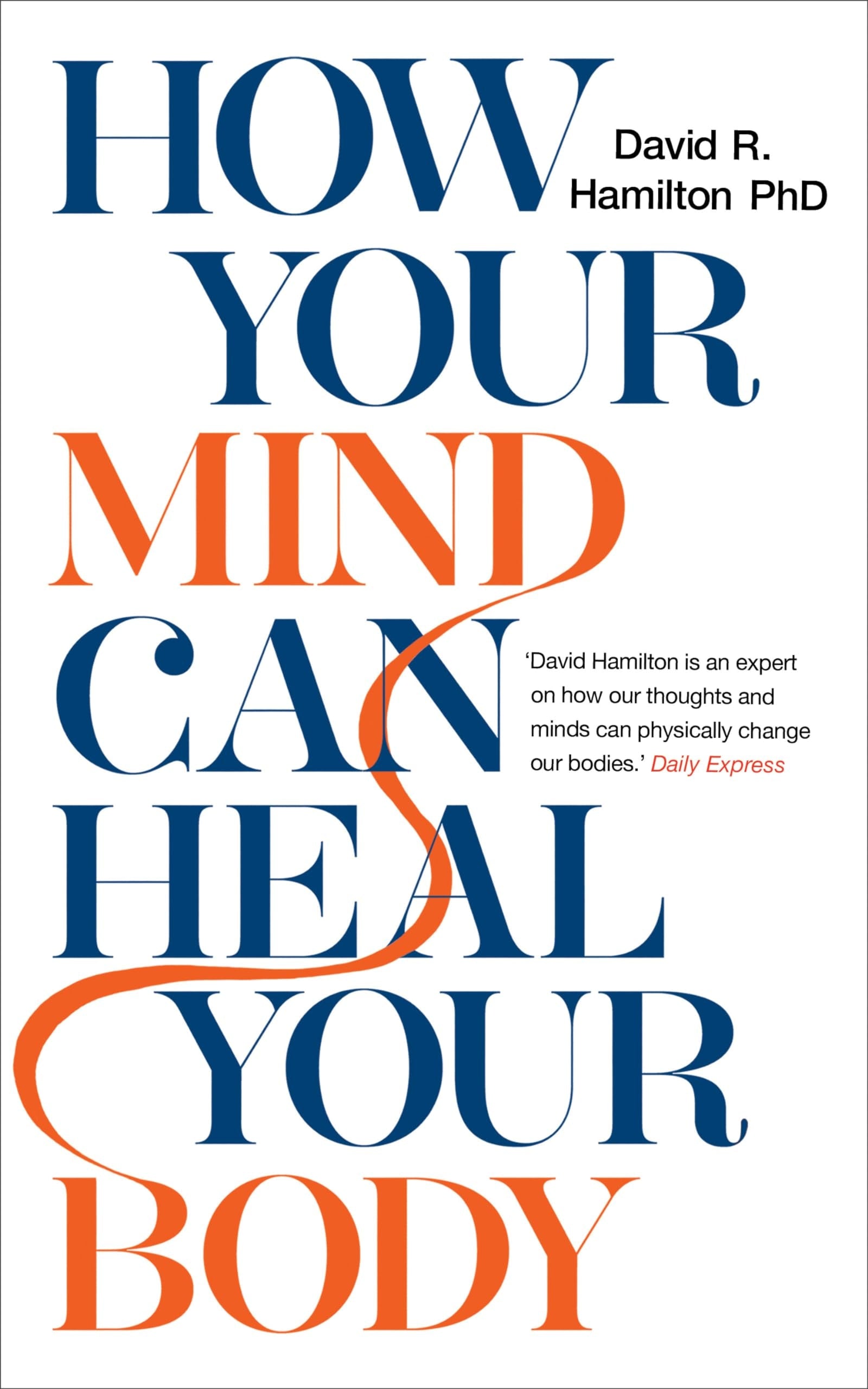 How Your Mind Can Heal Your Body by Dr David R. Hamilton, PhD - Book Hero