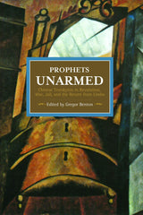 Prophets Unarmed: Chinese Trotskyists In Revolution, War, Jail, And The Return From Limbo