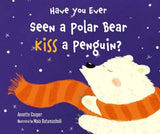 Have You Ever Seen a Polar Bear Kiss a Penguin?