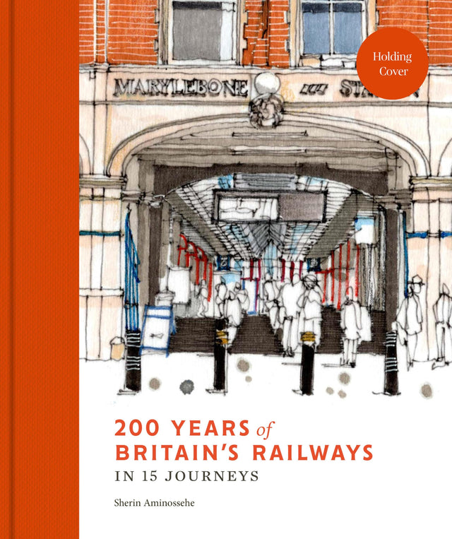 200 Years of Britain's Railways in 14 Journeys