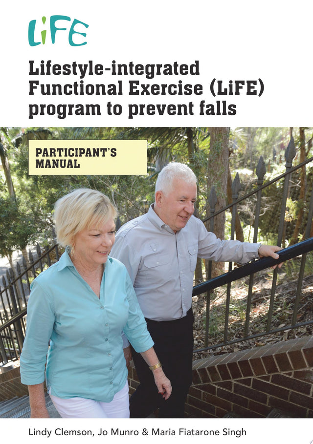 Lifestyle-Integrated Functional Exercise (LiFE) Program to Prevent Falls [Participant's Manual]