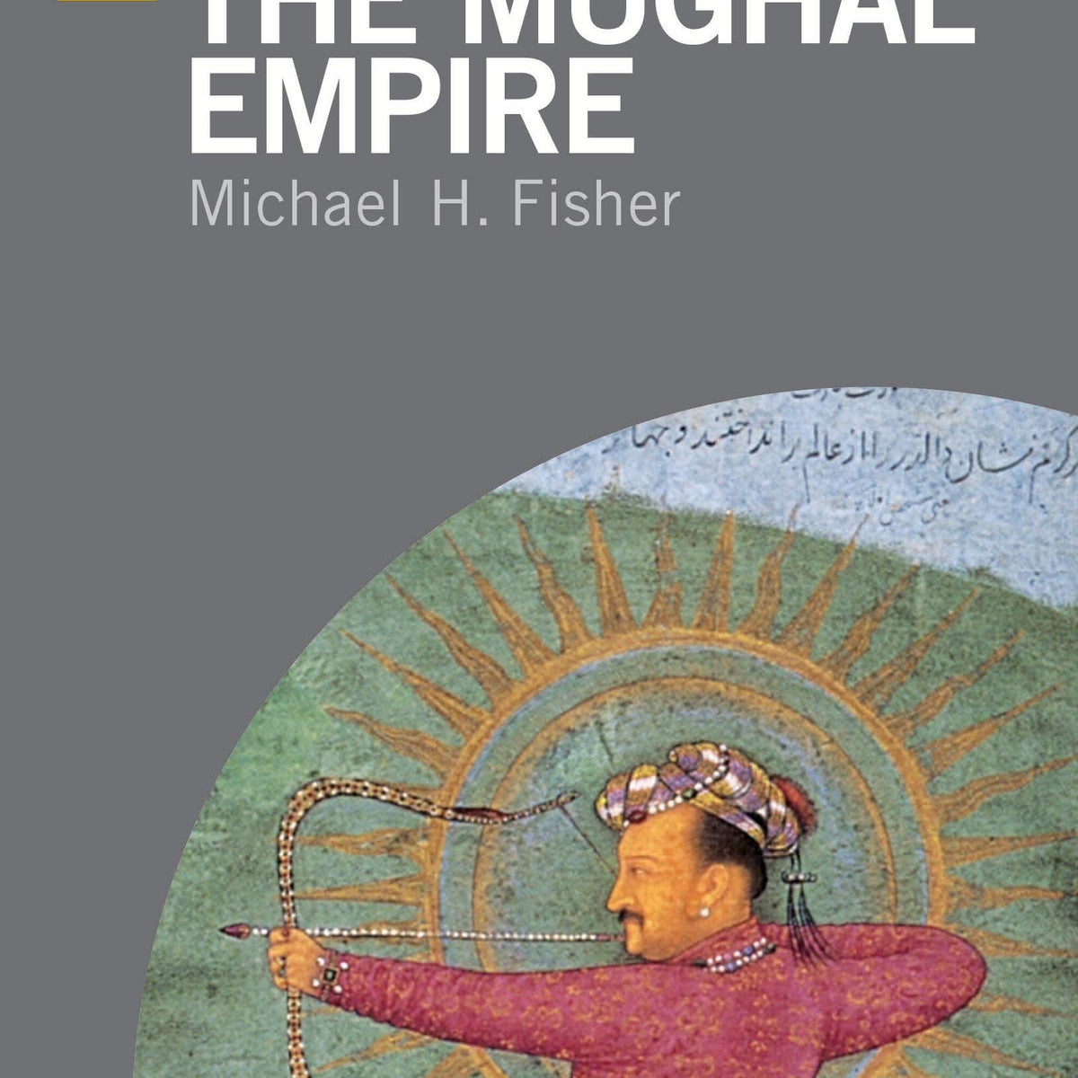A Short History of the Mughal Empire by Michael Fisher – Book Hero