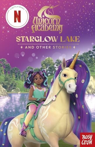 Unicorn Academy: Starglow Lake and other stories