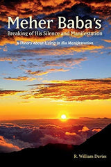 Meher Baba's Breaking of His Silence and Manifestation