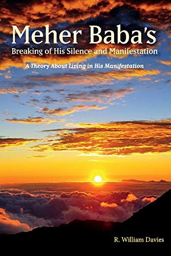 Meher Baba's Breaking of His Silence and Manifestation