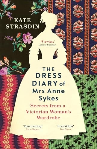 The Dress Diary of Mrs Anne Sykes