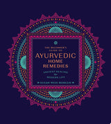 The Beginner's Guide to Ayurvedic Home Remedies
