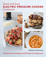 Quick and Easy Electric Pressure Cooker Cookbook