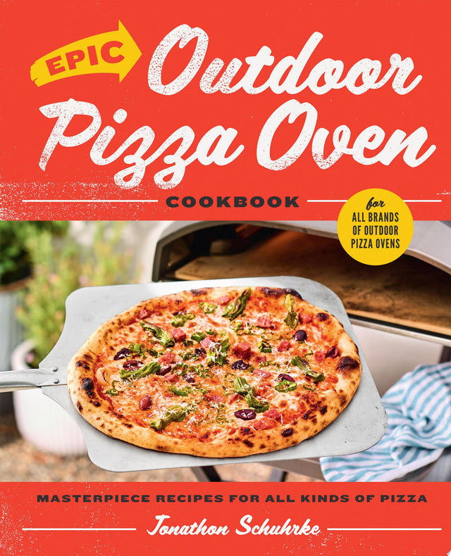 Epic Outdoor Pizza Oven Cookbook
