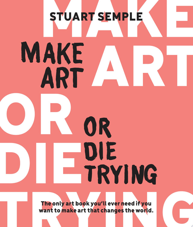 Make Art or Die Trying