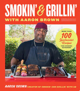 Smokin' and Grillin' with Aaron Brown