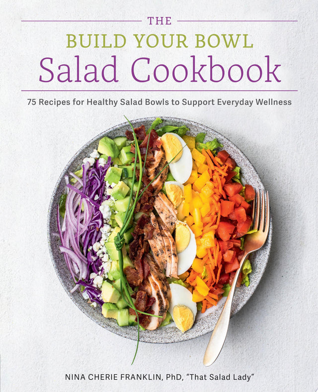 The Build Your Bowl Salad Cookbook