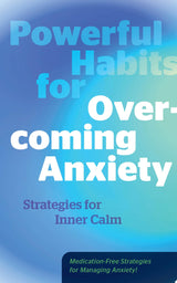 Powerful Habits for Overcoming Anxiety