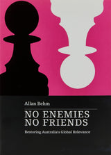 No Enemies, No Friends: Restoring Australia's Global Relevance