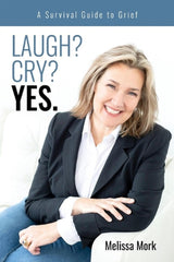 Laugh? Cry? Yes. a Survival Guide to Grief