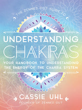 The Zenned Out Guide to Understanding Chakras