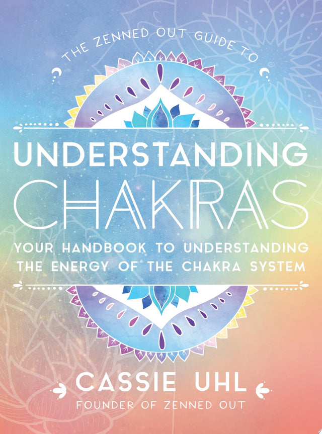 The Zenned Out Guide to Understanding Chakras