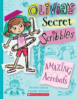 Amazing Acrobats (Olivia's Secret Scribbles #3)