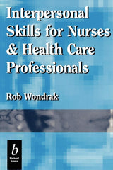 Interpersonal Skills for Nurses and Health Care Professionals
