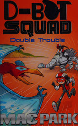 Double Trouble: D-Bot Squad 3