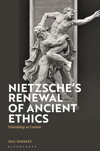 Nietzsche's Renewal of Ancient Ethics