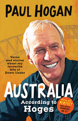 Australia According To Hoges: Laugh out loud yarns and stories from a legendary iconic Australian and author of the hilarious bestselling memoir TH