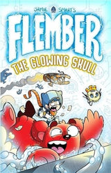 Flember 3: The Glowing Skull (from the million-selling Jamie Smart, Illustrator of the Year)
