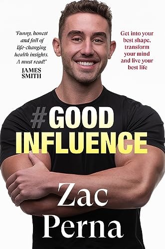 Good Influence: Motivate yourself to get fit, find purpose & improve your life with the next bestselling fitness, diet & nutrition personal trainin