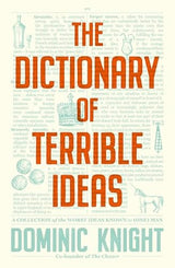 The Dictionary Of Terrible Ideas: The very funny new book from one of The Chaser founders and author of the hilarious STRAYAN DICTIONARY and STRAYA